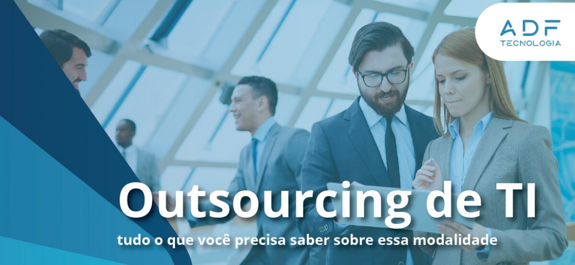 Outsourcing de TI – Tudo o que você precisa saber sobre essa modalidade